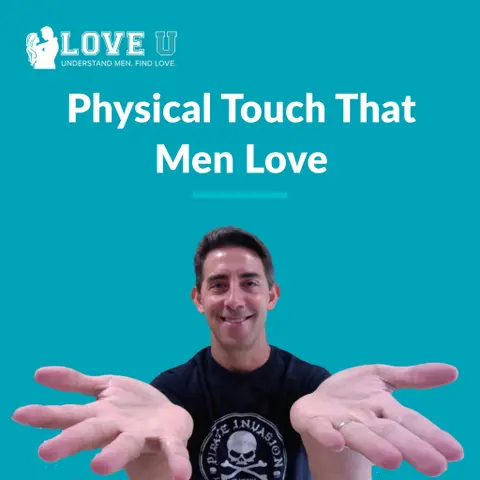 6 Nonsexual Types of Physical Touch That Men Love