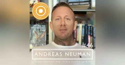 46. Andreas Neuman – ”Man ska vara mjuk inför sitt eget öde, man vet aldrig vad som väntar runt hörnet.”