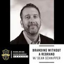 Branding Without a Rebrand w/ Sean Schnipper