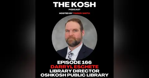 Episode 166: Darryl Eschete - Library Director of the Oshkosh Public Library