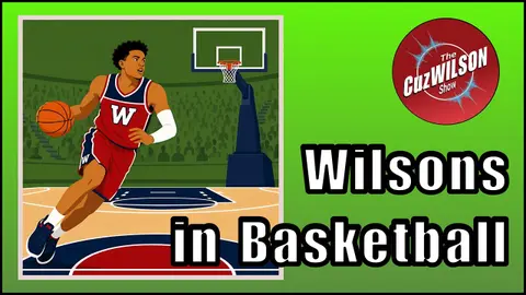 Wilsons in Basketball | Ep.12