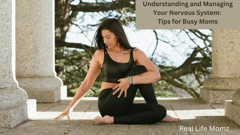 Understanding and Managing Your Nervous System: Tips for Busy Moms