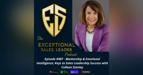Mentorship & Emotional Intelligence; Keys to Sales Leadership Success with Colleen Stanley