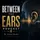 Between the Ears Podcast