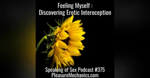 Feeling Myself : Discovering Erotic Interoception