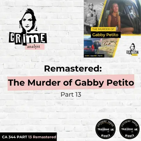 Ep 344: Remastered: The Murder of Gabby Petito, Part 13