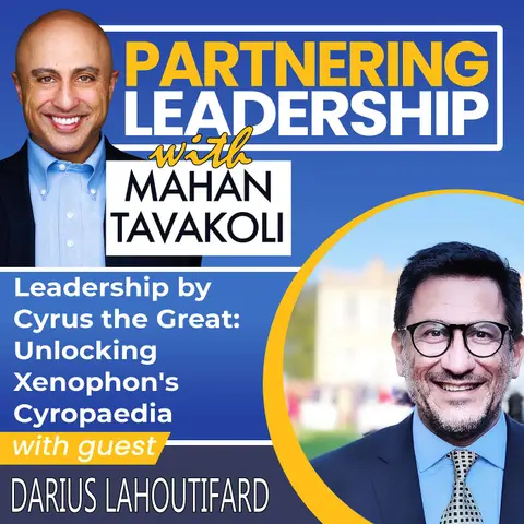 377 Leadership Lessons from Cyrus the Great: Timeless Principles for Modern Leaders with Darius Lahoutifard
