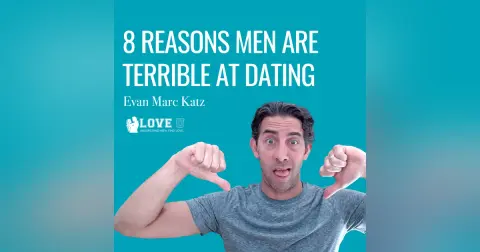 8 Reasons Men Are Terrible At Dating