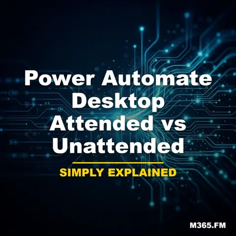 Power Automate Desktop Attended vs Unattended - Simply Explained