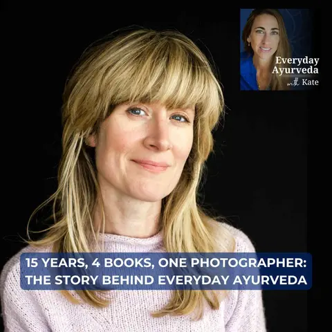 102. 15 Years, 4 Books, One Photographer: The Story Behind Everyday Ayurveda
