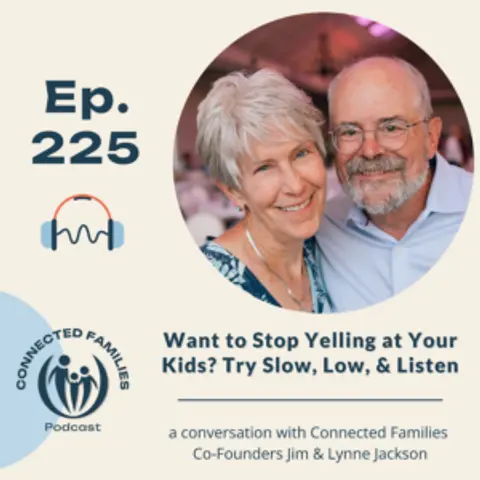 Want to Stop Yelling at Your Kids? Try Slow, Low, & Listen