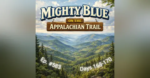 Episode #583 - Days 168-170 Appalachian Trail 2026