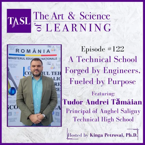 122. A Technical School Forged by Engineers, Fueled by Purpose (Tudor Andrei Tămâian, Principal of Anghel Saligny Technical High School)