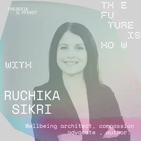 From Doing to Being | Ruchika Sikri on Mindfulness, Connection & Tech That's Good for Humans