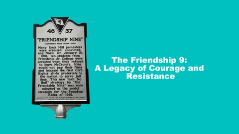 The Friendship 9: A Legacy of Courage and Resistance