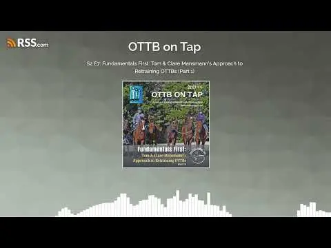 S2 E7: Fundamentals First: Tom & Clare Mansmann’s Approach to Retraining OTTBs (Part 1)
