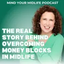 The Real Story Behind Overcoming Money Blocks in Midlife (Ep. 13)