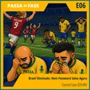Brasil Eliminado: Nem Password Salva Agora | Especial Copa 2026 #06
