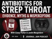 Journal Jam 24 Antibiotics for Strep Throat: Evidence, Myths and Misperceptions
