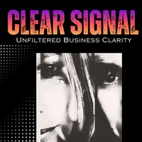 Clear Signal | Positioning, Navigating Choice Points and Making Decisions in The New Era of Business