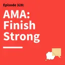 328. Ask Matt Anything: Don’t Let Your Communication Fizzle at the Finish