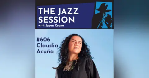 The Jazz Session #606: Claudia Acuña