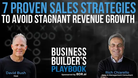 7 Proven Sales Strategies to Avoid Stagnant Revenue Growth with Rich Chiarello