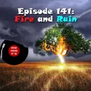 141: Fire and Rain