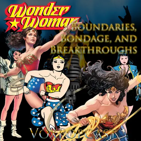 e408. Wonder Woman: Boundaries, Bondage, and Breakthroughs