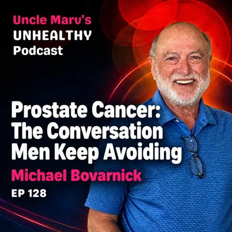 Prostate Cancer: The Conversation Men Keep Avoiding (EP 128)