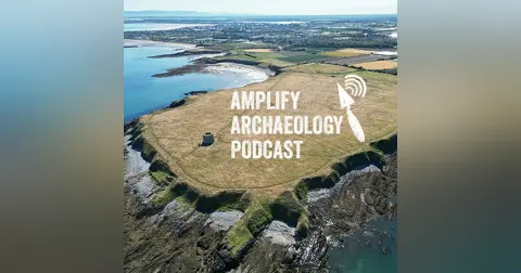 Digging Drumanagh Amplify Archaeology Podcast