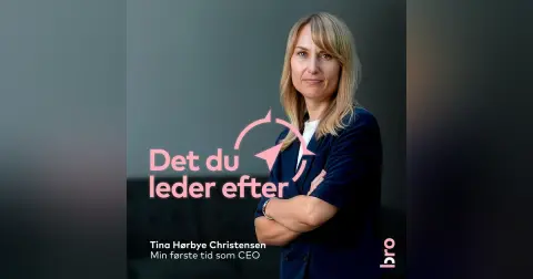 Tina Hørbye Christensen: Min første tid som CEO
