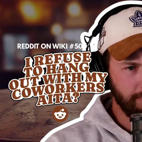 #500: I REFUSE To Hang Out With My Coworkers...AITA?
