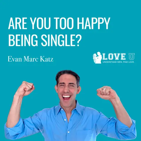 Are You TOO Happy Being Single?