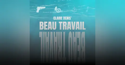 Episode 102: “The Biggest Iceberg in Film,” or Claire Denis’ Beau Travail