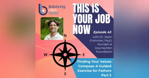 Finding Your Values Compass: A Guided Exercise for Fathers with Dr. Jason Frishman (Ep 43)