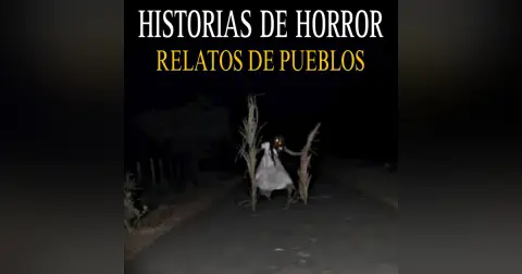 5 RELATOS DE HORROR DE PUEBLOS Y RANCHOS PARA NO DORMIR