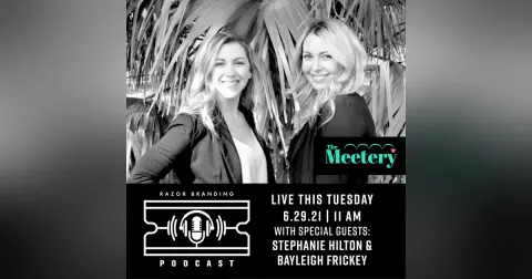 Razor Branding™ Podcast LIVE: 2.8 with Stephanie Hilton & Bayleigh Frickey