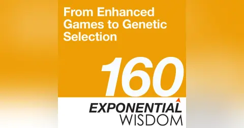 Episode 160: From Enhanced Games to Genetic Selection