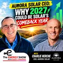 Aurora Solar CEO: Why 2027 Could Be Solar’s Comeback Year