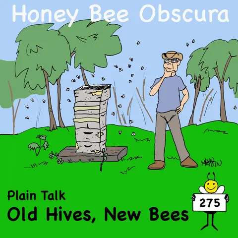 Plain Talk: Old Hives, New Bees (275)