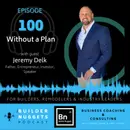 Ep 100: Without a Plan