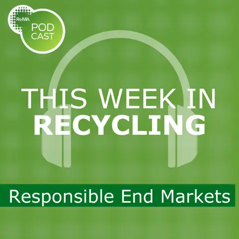 This Week in Recycling: Responsible End Markets