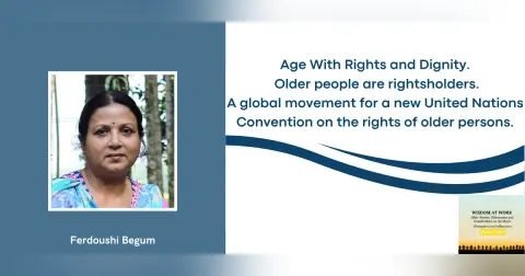 Ferdoushi Begum: “A UN Convention will be a pledge with the legal force to ensure the dignity and entity of all older people"