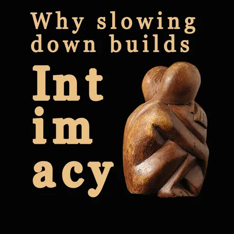 Why Slowing Down Builds Intimacy (S4 | E153)