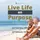 Live Life on Purpose