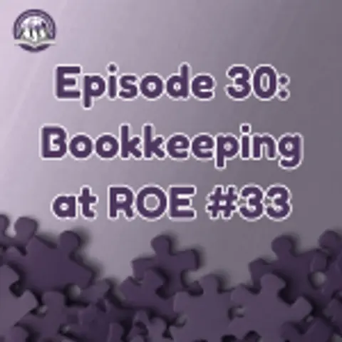 Episode 30: Bookkeeping at ROE #33