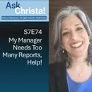 My Manager Needs Too Many Reports - Help! (Ask Christa! S7E74)