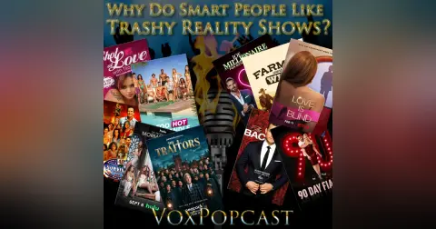 e339. Why Do Smart People Like Trashy Reality Shows?