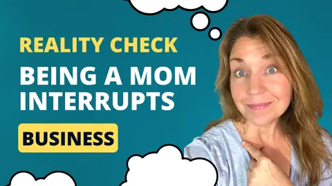 Reality Check: When being a mom interrupts business plans